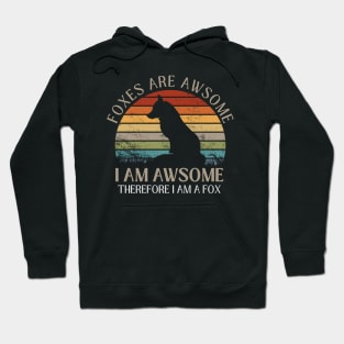 Foxes Are Awesome. I am Awesome Therefore I am a Fox Funny Fox Shirt Hoodie